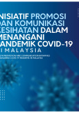 Inisiatif Promosi Dan Komunikasi Kesihatan Dalam Menangani Pandemik COVID-19 Di Malaysia